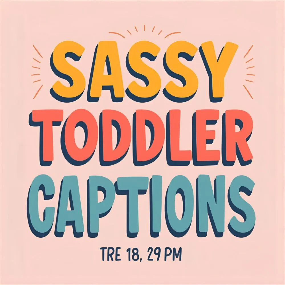 Sassy Toddler Captions for Instagram