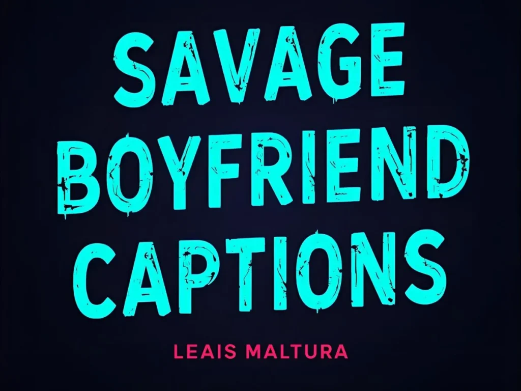 Savage Boyfriend Captions for Instagram