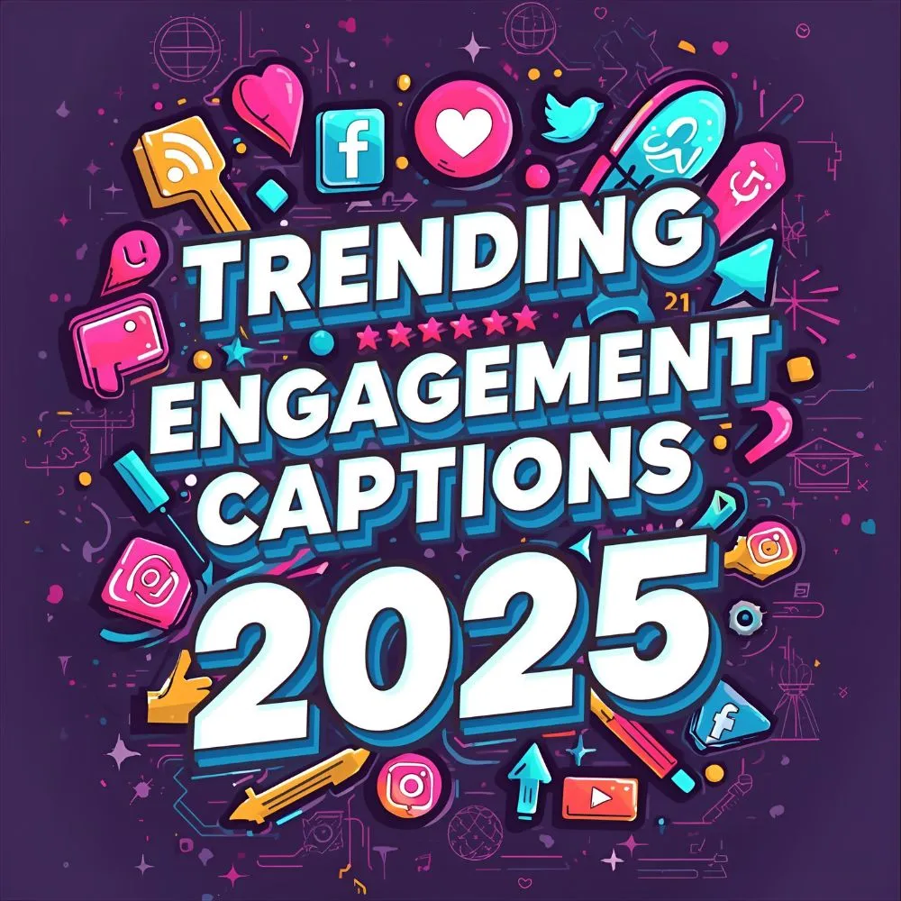 Trending Engagement Captions for 2025
