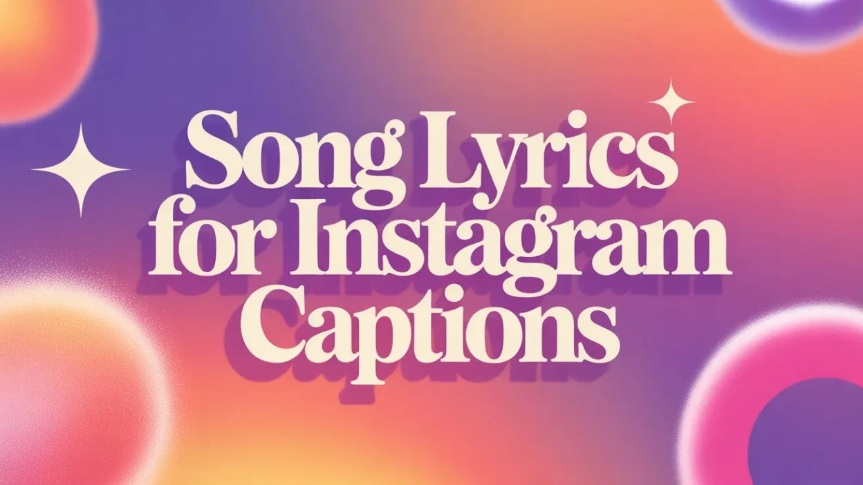 Song Lyrics for Instagram Captions