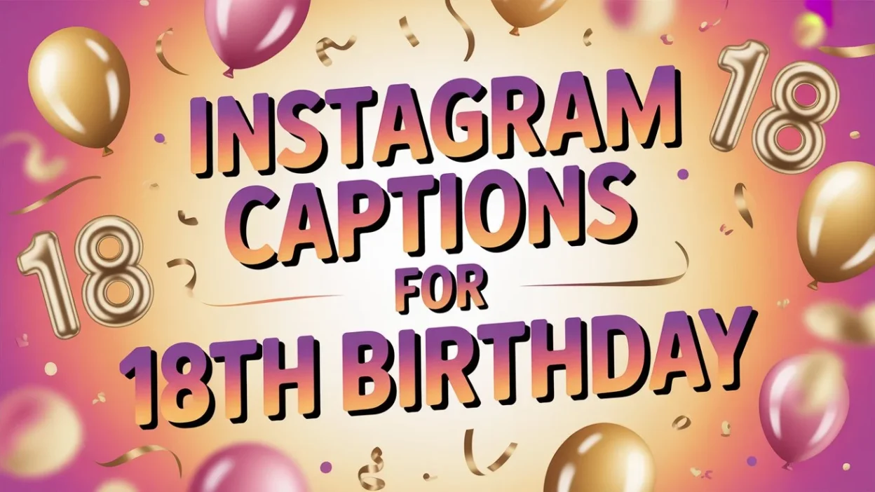 Instagram Captions for 18th Birthday