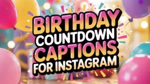 Birthday Countdown Captions for Instagram