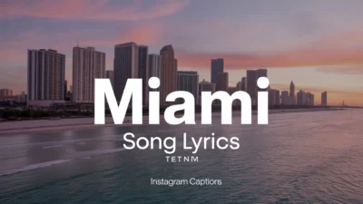 Cute Miami Song Lyrics for Instagram Captions