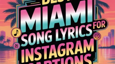 Best Miami Song Lyrics for Instagram Captions