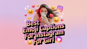 Best Emoji Captions for Instagram for Girl